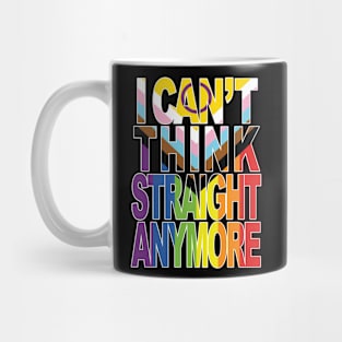 I Can't Think Straight Anymore #2 Mug